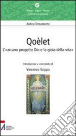 Qoèlet. L'«arcano progetto Dio e la gioia della vita». E-book. Formato EPUB ebook