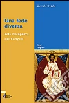 Una fede diversa. Alla riscoperta del Vangelo. E-book. Formato EPUB ebook di Carmelo Dotolo