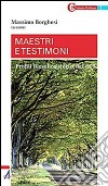 Maestri e testimoni. Profili filosofico-teologici del '900. E-book. Formato PDF ebook di Massimo Borghesi