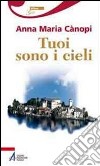 Tuoi sono i cieli. E-book. Formato PDF ebook di Anna Maria Canopi