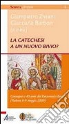 La catechesi a un nuovo bivio? Convegno a 40 anni dal documento base (Padova, 8-9 maggio 2009). E-book. Formato PDF ebook