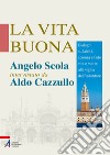 La vita buona. Dialoghi su laicità, scienza e fede, vita e morte alla vigilia del Redentore. E-book. Formato PDF ebook