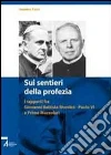 Sui sentieri della profezia. I rapporti fra Giovanni Battista Montini-Paolo VI e Primo Mazzolari. E-book. Formato PDF ebook di Anselmo Palini