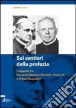 Sui sentieri della profezia. I rapporti fra Giovanni Battista Montini-Paolo VI e Primo Mazzolari. E-book. Formato EPUB ebook