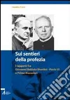 Sui sentieri della profezia. I rapporti fra Giovanni Battista Montini-Paolo VI e Primo Mazzolari. E-book. Formato EPUB ebook di Anselmo Palini