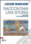 Raccontami una storia. Narrazione come luogo educativo. E-book. Formato PDF ebook di Luciano Manicardi