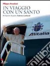 In viaggio con un santo. E-book. Formato EPUB ebook di Filippo Anastasi