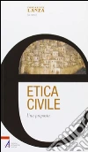 Etica civile. Una proposta. E-book. Formato PDF ebook di Fondazione Lanza (cur.)