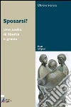 Sposarsi? Una scelta di libertà e grazia. E-book. Formato EPUB ebook di Svanera Oliviero