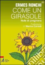 Come un girasole. Note di preghiera. E-book. Formato PDF ebook