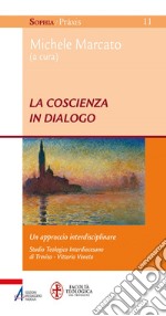 La coscienza in dialogo. Un approccio interdisciplinare. E-book. Formato PDF