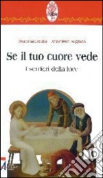 Se il tuo cuore vede. I sentieri della luce. E-book. Formato PDF ebook