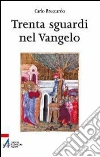 Trenta sguardi nel Vangelo. E-book. Formato PDF ebook di Broccardo Carlo