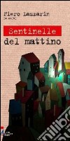 Sentinelle del mattino. Giovani liberi e coraggiosi. E-book. Formato EPUB ebook