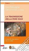 La trasmissione della fede oggi. Iniziare alla vita cristiana, dono e compito. E-book. Formato PDF ebook di Vivian Dario