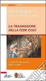 La trasmissione della fede oggi. Iniziare alla vita cristiana, dono e compito. E-book. Formato EPUB ebook