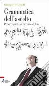 Grammatica dell'ascolto. Per accogliere un racconto di fede. E-book. Formato EPUB ebook di Giampiero Comolli