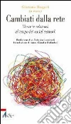 Cambiati dalla rete. Vivere le relazioni al tempo dei social network. E-book. Formato EPUB ebook di Ruggeri Giacomo