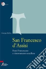 San Francesco d'Assisi. Fonti francescane e rinnovamento conciliare. E-book. Formato PDF ebook