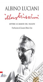 Illustrissimi. Lettere ai grandi del passato. E-book. Formato PDF