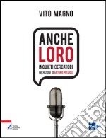 Anche loro. Inquieti cercatori. E-book. Formato PDF ebook