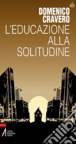 L'educazione alla solitudine. E-book. Formato PDF ebook