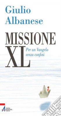 Missione XL. Per un Vangelo senza confini. E-book. Formato PDF ebook di Giulio Albanese