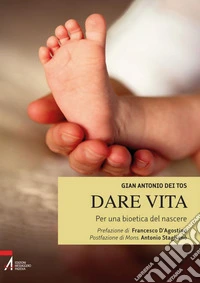 Dare vita. Per una bioetica del nascere. E-book. Formato PDF ebook