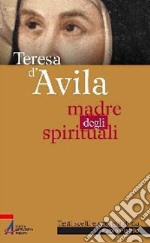 Teresa d'Avila. Madre degli spirituali. E-book. Formato PDF ebook