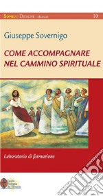 Come accompagnare nel cammino spirituale. Laboratorio di formazione. E-book. Formato PDF ebook