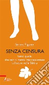 Senza censura: Tutto quello che non ti hanno mai raccontato sul sesso nella Bibbia. E-book. Formato PDF ebook di Simone Paganini