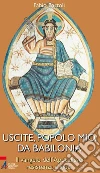 Uscite, popolo mio, da Babilonia. Il Vangelo dell'Apocalisse. Resistenza e gioia. E-book. Formato PDF ebook di Bartoli Fabio