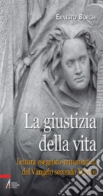 La giustizia della vita. Lettura esegetico-ermeneutica del Vangelo secondo Matteo. E-book. Formato PDF ebook