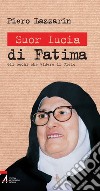 Suor Lucia di Fatima. Gli occhi che videro il cielo. E-book. Formato PDF ebook