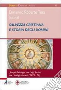 Salvezza cristiana e storia degli uomini. Joseph Ratzinger con Luigi Sartori tra i teologi triveneti (1975-76). E-book. Formato EPUB ebook di Ermanno Roberto Tura