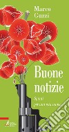 Buone notizie. Spunti per una vita nuova. E-book. Formato PDF ebook di Marco Guzzi