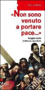 «Non sono venuto a portare pace...». Saggio sulla violenza assoluta. E-book. Formato PDF