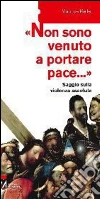 «Non sono venuto a portare pace...». Saggio sulla violenza assoluta. E-book. Formato PDF ebook di Bellet Maurice