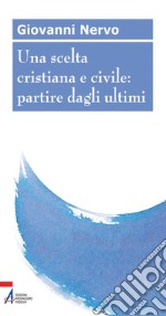 Una scelta cristiana e civile: partire dagli ultimi. E-book. Formato EPUB