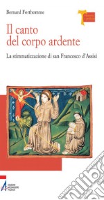 Il canto del corpo ardente. La stigmatizzazione di san Francesco d'Assisi. E-book. Formato EPUB ebook