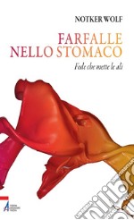 Farfalle nello stomaco. Fede che mette le ali. E-book. Formato PDF ebook