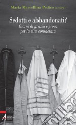 Sedotti e abbandonati? Giorni di grazia e prova per la vita consacrata. E-book. Formato PDF ebook