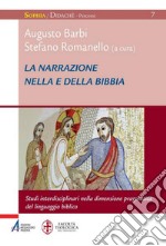 La narrazione nella e della Bibbia. Studi interdisciplinari nella dimensione pragmatica del linguaggio biblico. E-book. Formato EPUB ebook