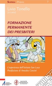 Formazione permanente dei presbiteri. L'esperienza dell'Istituto San Luca. E-book. Formato EPUB ebook di Livio Tonello