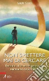 Non smettere mai di cercare. Percorsi di crescita personale attraverso le Scritture. E-book. Formato EPUB ebook di Lucio Coco