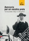 Ave Maria per un vecchio prete. E-book. Formato PDF ebook