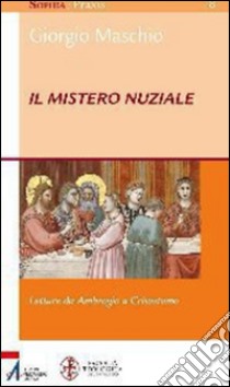 Il mistero nuziale. Letture da Ambrogio e Crisostomo. E-book. Formato PDF ebook di Giorgio Maschio