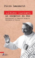 Albino Luciani. Le sorprese di Dio. E-book. Formato PDF ebook