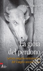 La gioia del perdono. Lettura esegetico-ermeneutica del Vangelo secondo Luca. E-book. Formato PDF ebook