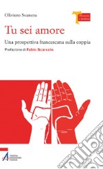 Tu sei amore. Una prospettiva francescana sulla coppia. E-book. Formato PDF ebook